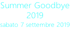 Summer Goodbye 2019 sabato 7 settembre 2019